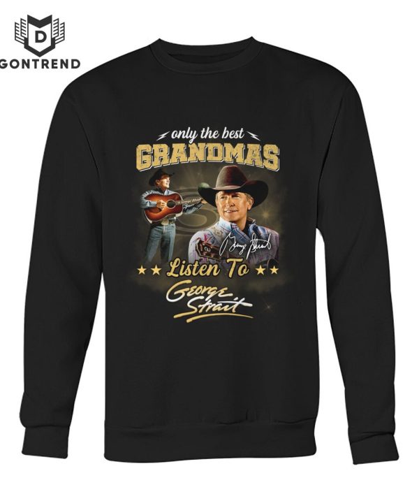 Only The Best Grandmas Listen To George Strait Signture Unisex T-Shirt