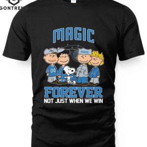 Orlando Magic Forever Not Just When We Win Unisex T-Shirt