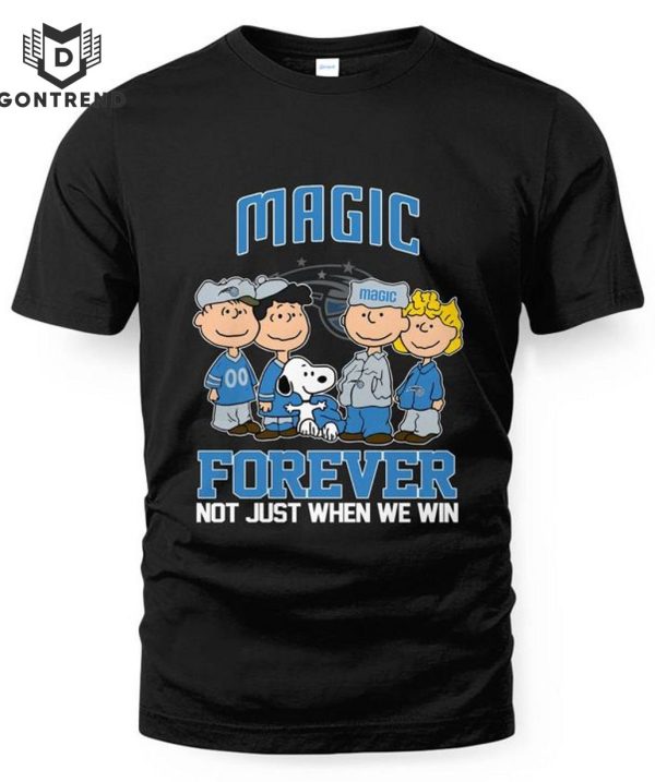 Orlando Magic Forever Not Just When We Win Unisex T-Shirt