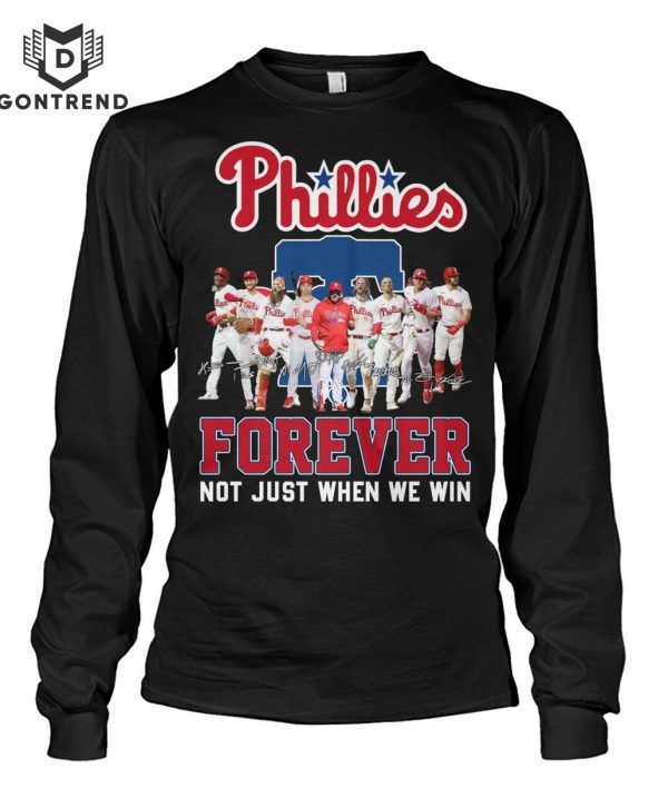 Philadelphia Phillies Forever Not Just When We Win Unisex T-Shirt