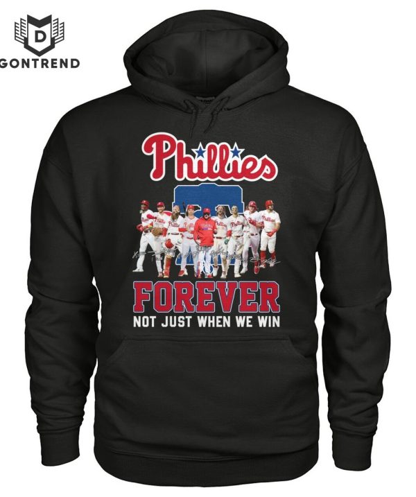 Philadelphia Phillies Forever Not Just When We Win Unisex T-Shirt