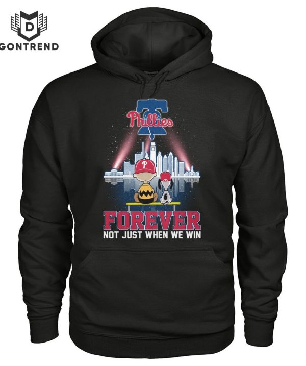 Philadelphia Phillies Forever Not Just When We Win Unisex T-Shirt