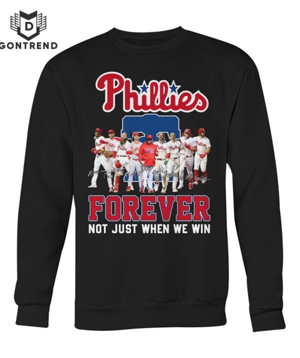 Philadelphia Phillies Forever Not Just When We Win Unisex T-Shirt