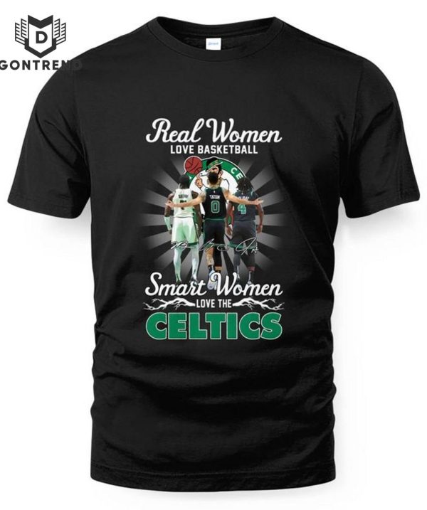 Real Women Love Basketball Smart Women Love The Boston Celtics Signature Unisex T-Shirt