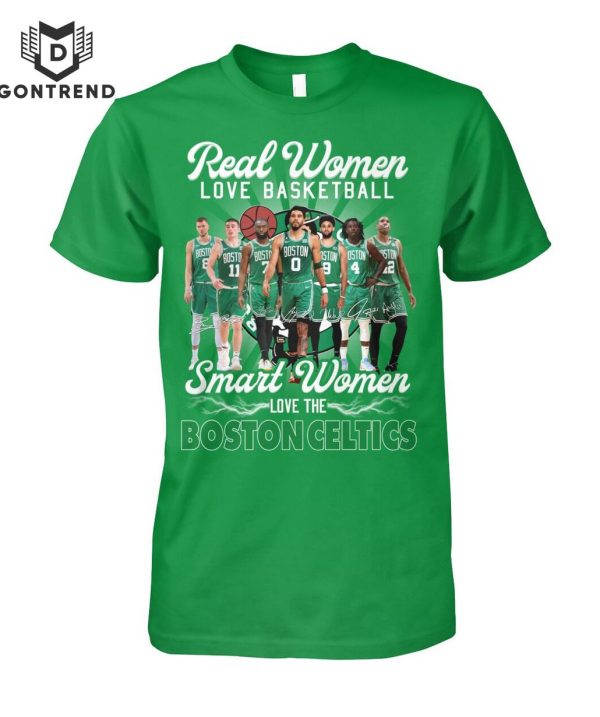 Real Women Love Basketball Smart Women Love The Boston Celtics Unisex T-Shirt