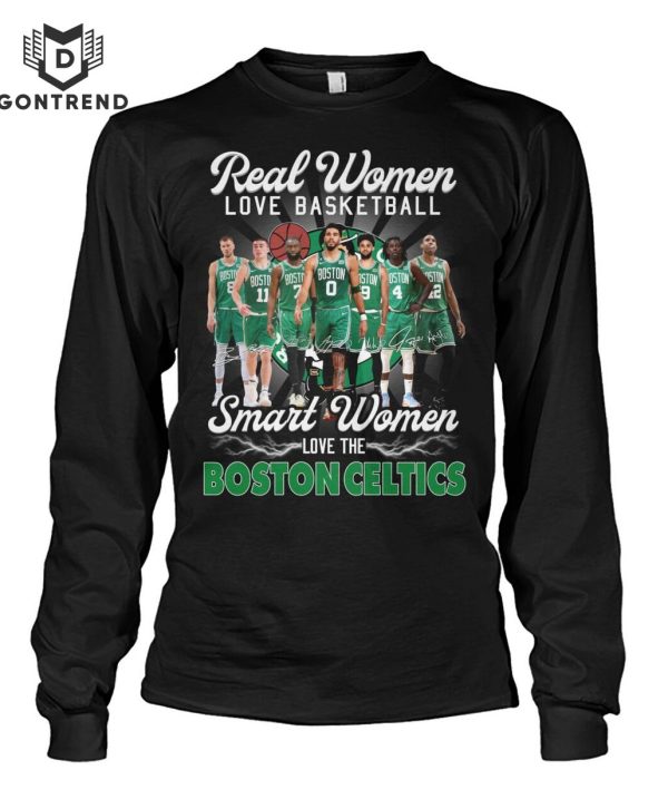 Real Women Love Basketball Smart Women Love The Boston Celtics Unisex T-Shirt