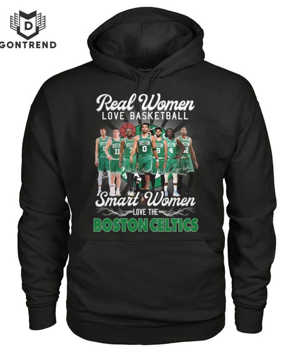 Real Women Love Basketball Smart Women Love The Boston Celtics Unisex T-Shirt