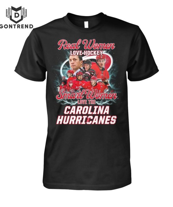 Real Women Love Hockey Smart Women Love The Carolina Hurricanes Unisex T-Shirt