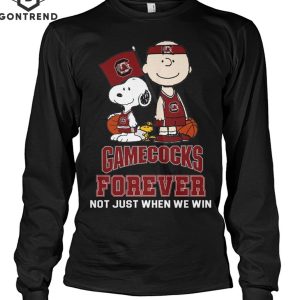 South Carolina Gamecocks Forever Not Just When We Win Unisex T-Shirt