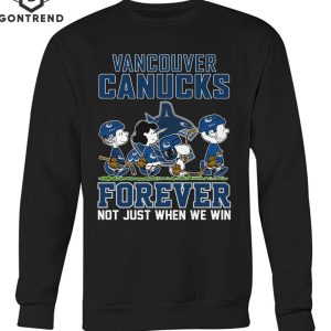 Vancouver Canucks Forever Not Just When We Win Unisex T-Shirt