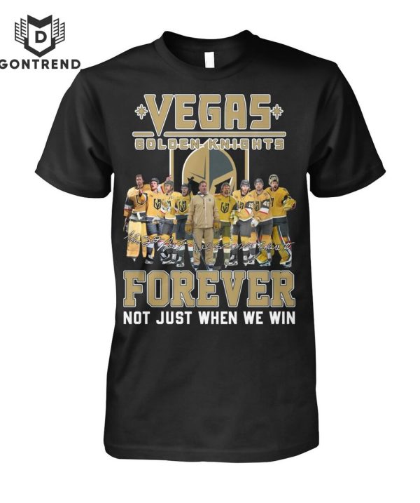 Vegas Golden Knights Signature Forever Not Just When We Win Unisex T-Shirt