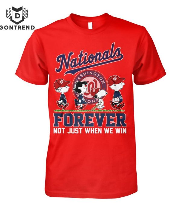 Washington Nationals Forever Not Just When We Win Unisex T-Shirt