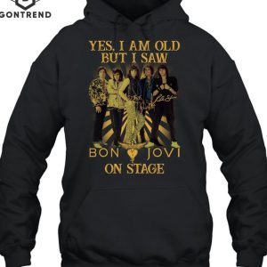 Yes Im Old But I Saw Bon Jovi On Stage Unisex T-Shirt