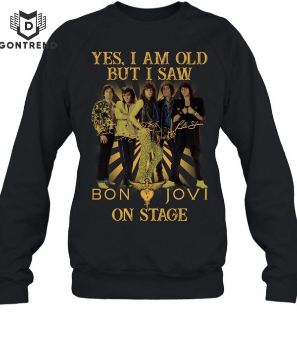 Yes Im Old But I Saw Bon Jovi On Stage Unisex T-Shirt