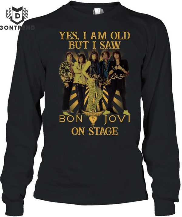 Yes Im Old But I Saw Bon Jovi On Stage Unisex T-Shirt