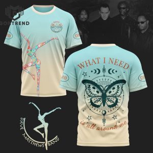 What I Need Is All Around Me – Dave Matthews Band 3D T-Shirt