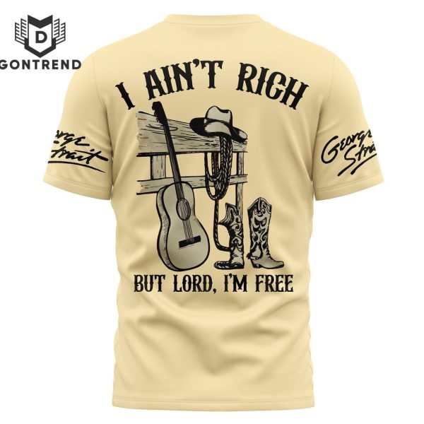 George Strait I Aint Rich But Lord Im Free 3D T-Shirt