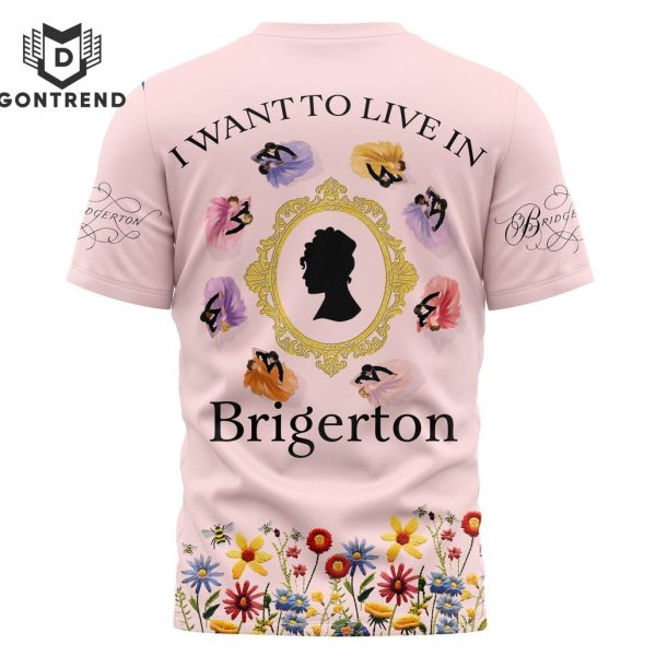 I Want To Live In Brigerton Design 3D T-Shirt