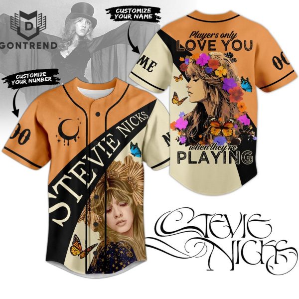 Stevie Nicks Players Only Love You When Theyre Playing Design Baseball Jersey