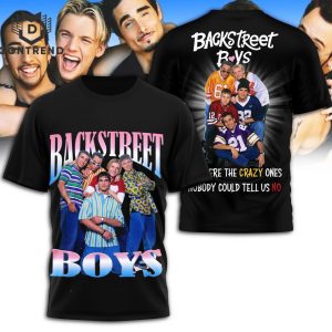 Backstreet Boys We Were The Crazy Ones Nobody Could Tell Us No 3D T-Shirt