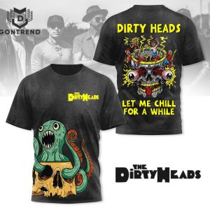 The Dirty Heads Let Me Chill For A While 3D T-Shirt