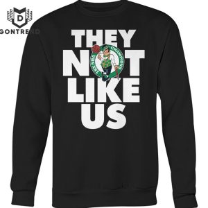 Boston Celtics 18X NBA Champions They Not Like Us Unisex T-Shirt