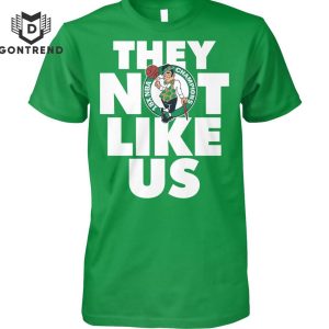 Boston Celtics 18X NBA Champions They Not Like Us Unisex T-Shirt