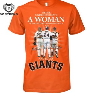 Never Underestimate A Woman Who Understands Baseball And Love San Francisco Giants Signature Unisex T-Shirt