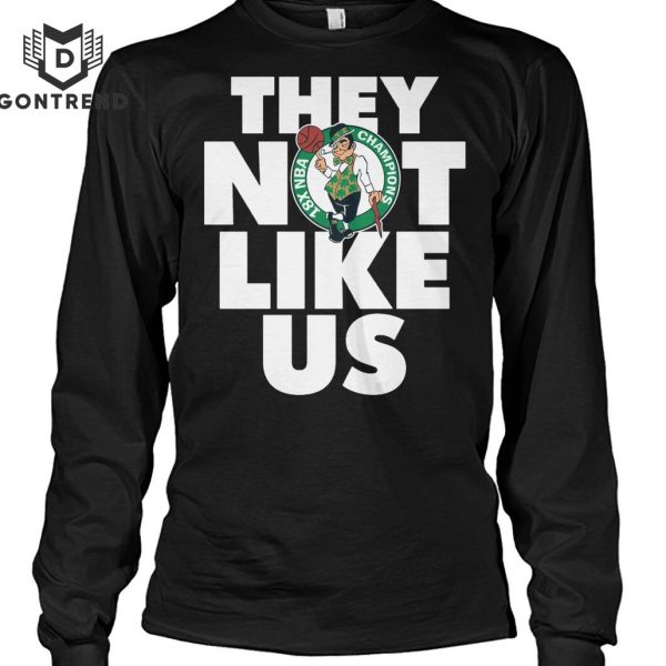 Boston Celtics 18X NBA Champions They Not Like Us Unisex T-Shirt