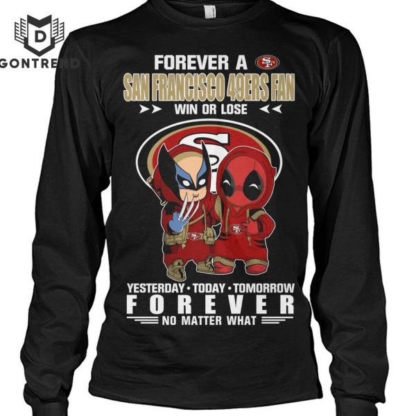 Deadpool And Wolverine Forever A San Francisco 49ers Fan Win Or Lose Unisex T-Shirt