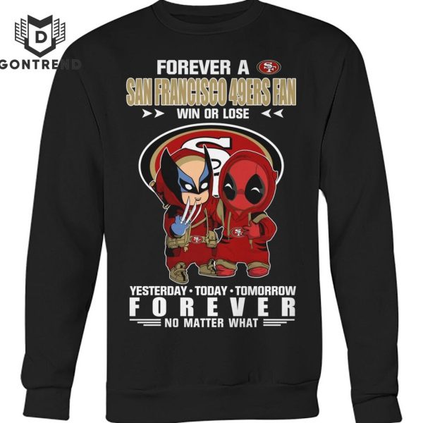 Deadpool And Wolverine Forever A San Francisco 49ers Fan Win Or Lose Unisex T-Shirt