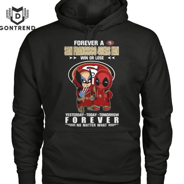 Deadpool And Wolverine Forever A San Francisco 49ers Fan Win Or Lose Unisex T-Shirt