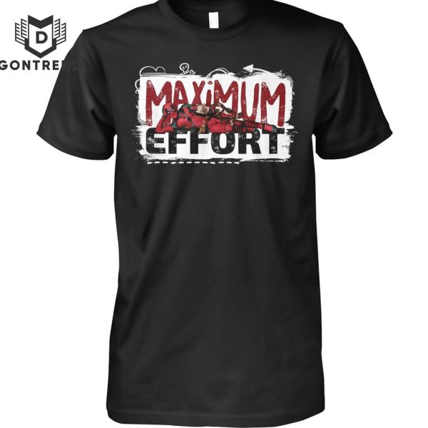 Deadpool And Wolverine Maximum Effort Unisex T-Shirt