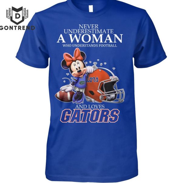 Never Underestimate A Woman Who Understands Football And Loves Florida Gators Unisex T-Shirt