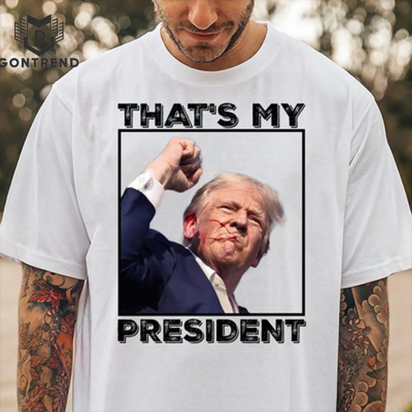 Thats My President Donald Trump 2024 Unisex T-Shirt