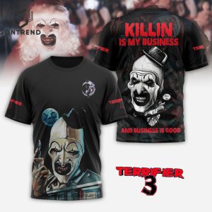 Killing Is My Business And Business Is Good – Terrifier 3 3D T-Shirt