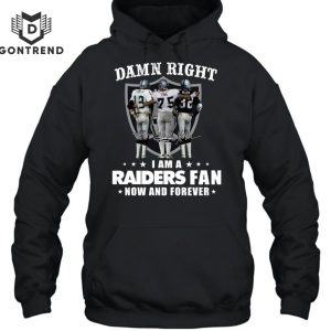 Damn Right I Am A Las Vegas Raiders Fan Now And Forever Signature T-Shirt