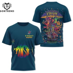 Phish – It Doesnt Matter Design 3D T-Shirt