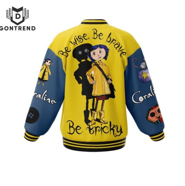 Coraline Be Wise Be Brave Be Tricky Baseball Jacket