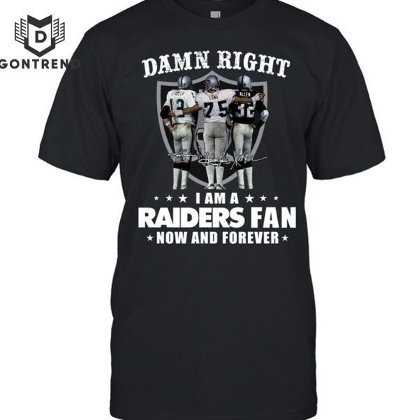 Damn Right I Am A Las Vegas Raiders Fan Now And Forever Signature T-Shirt