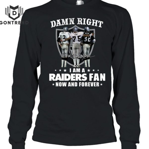 Damn Right I Am A Las Vegas Raiders Fan Now And Forever Signature T-Shirt