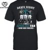 Damn Right I Am A Las Vegas Raiders Fan Now And Forever Signature T-Shirt