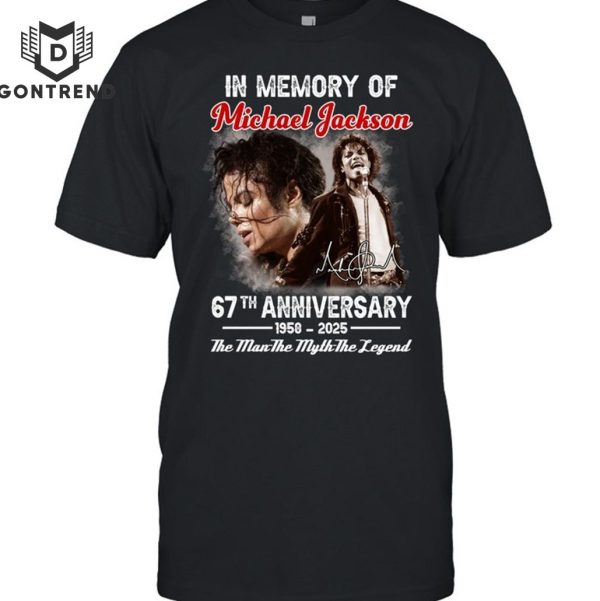 In Memory Of Michael Jackson 67th Anniversary 1958-2025 Signature The Man The Myth The Legend T-Shirt