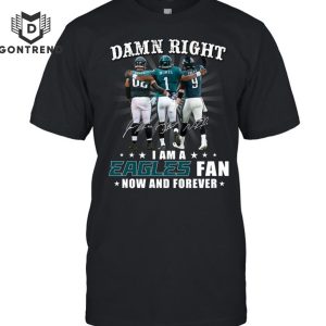 Damn Right I Am A Philadelphia Eagles Fan Now And Forever Jalen Hurts Signature T-Shirt