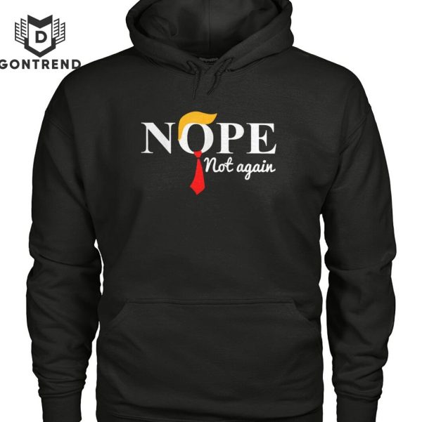 Nope Not Again Funny Trump Design  Unisex T-Shirt