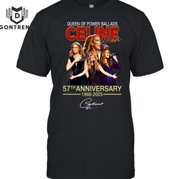 Queen Of Power Ballads Celine Dion 57th Anniversary 1968-2025 Signature Unisex T-Shirt