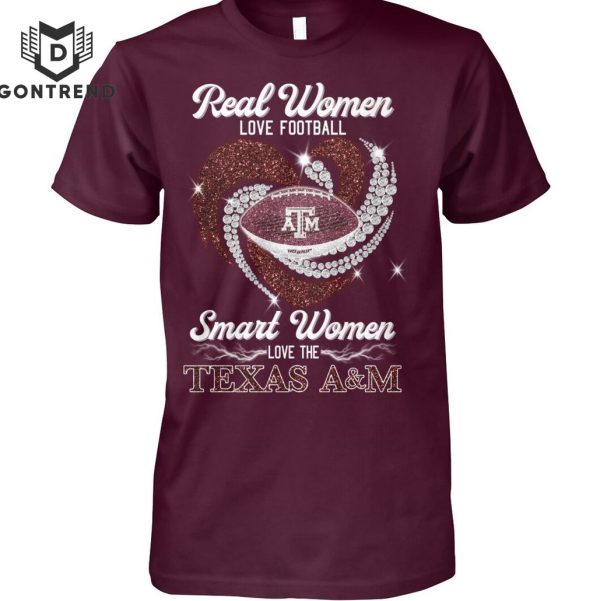 Real Women Love Football Smart Women Love The Texas A&M Aggies T-Shirt