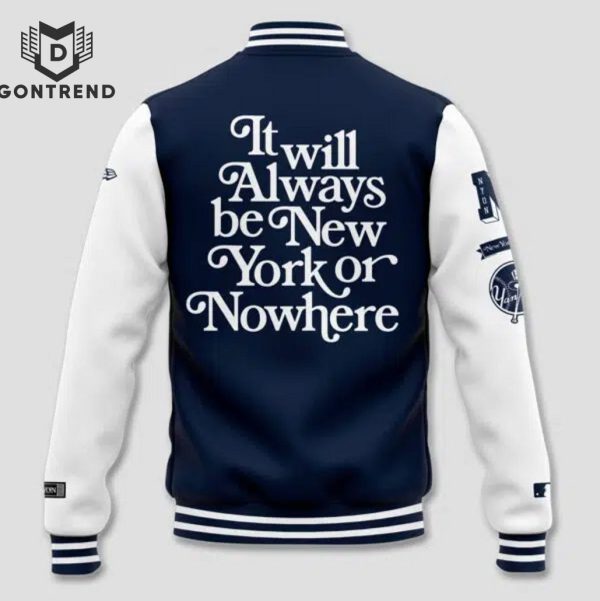 The New York Yankees  – It Will Always Be New York Or Nowhere Baseball Jacket -Blue