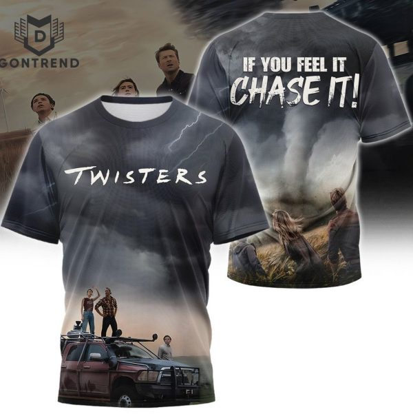 Twisters If You Feel It Chase It 3D T-Shirt