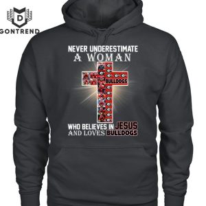 Never Underestimate A Woman Who Believes In Jesus And Loves Georgia Bulldogs T-Shirt